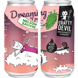 DREAMING OF YOU...NELSON SAUVIN. 6% Hazy IPA. 4 x 440ml Cans