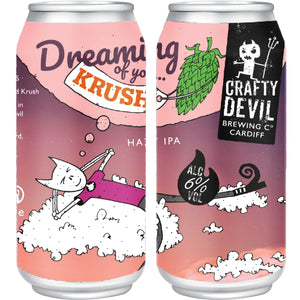 Dreaming Of You...KRUSH. 6% Hazy IPA. 4 x 440ml Cans